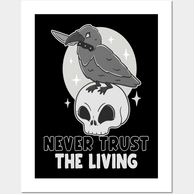 Never trust the living Wall Art by Emmi Fox Designs